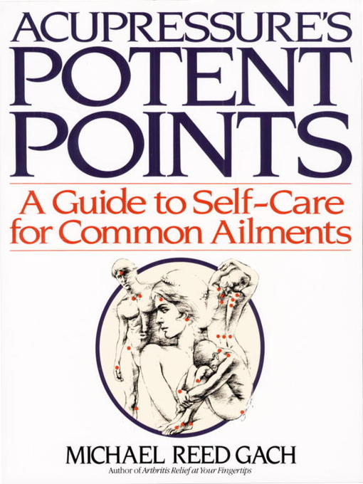 Title details for Acupressure's Potent Points by Michael Reed Gach, PhD - Wait list